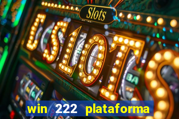 win 222 plataforma de jogos